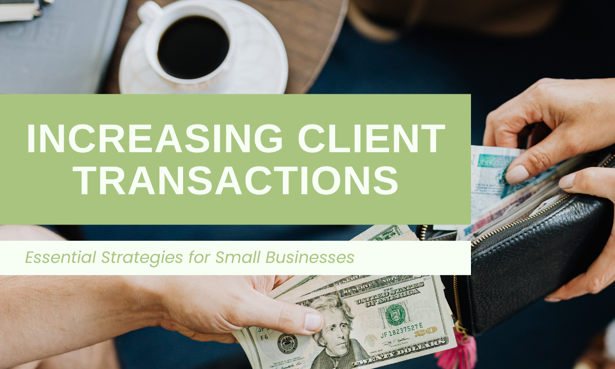 Small Transaction Increasing Client Transactions: Essential Strategies for Small ...